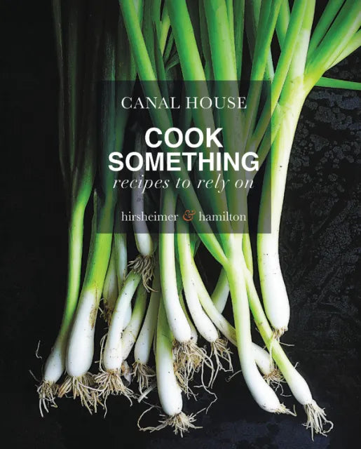 CANAL HOUSE: COOK SOMETHING BOOK